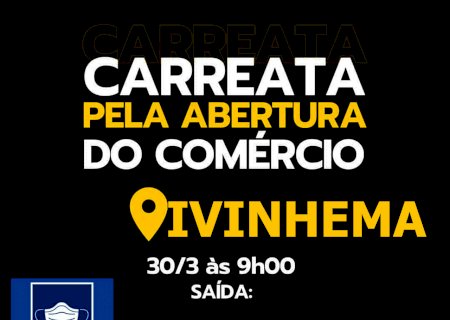 Ivinhema - ACIIV e comerciantes fará carreata nesta terça-feira dia 30 contra o decreto do estado.