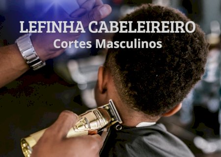 Cortes masculinos? É no Léfinha Cabeleireiro!