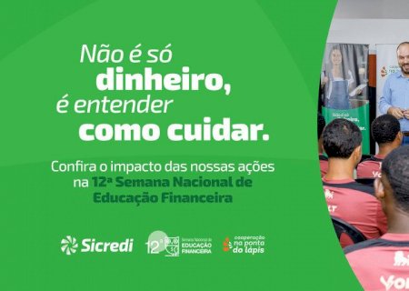 Sicredi Centro-Sul MS/BA impacta mais de 8 mil pessoas presencialmente e alcança 5,8 milhões de pessoas com ações da Semana ENEF