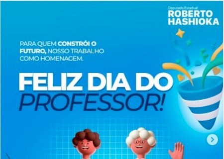 Roberto Hashioka homenageia os professores: “O trabalho de vocês constrói o futuro”