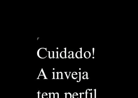 Cuidado com os invejosos: Deus revela, proteja-se e siga em oração