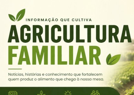 Fortalecimento da Agricultura Familiar impulsiona desenvolvimento e geração de renda no campo