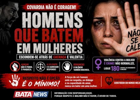 Covardia não é coragem: homens que agridem mulheres escondem a fraqueza atrás da violência